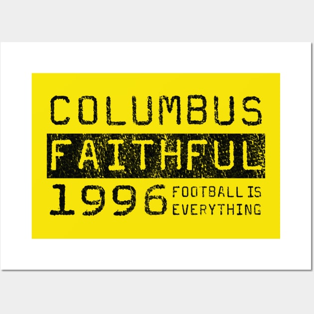 Football Is Everything - Columbus Crew SC Faithful Wall Art by FOOTBALL IS EVERYTHING